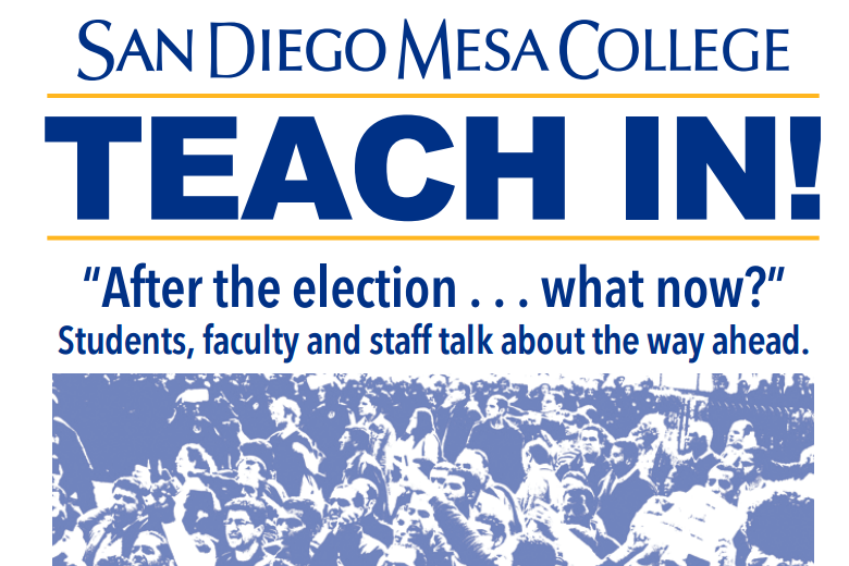 Faculty, students and staff at San Diego Mesa College are hosting a post-election “Teach-in” in front of the LRC on Wednesday, Nov. 30 from 12:30 to 2:30 p.m.